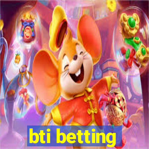 bti betting